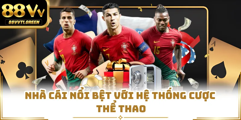 Nhà cái nổi bệt với hệ thống cược thể thao